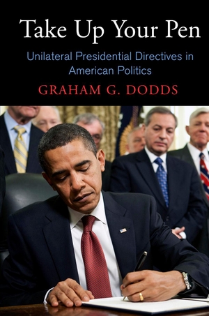 Dodds, Graham G. Take Up Your Pen - Unilateral Presidential Directives in American Politics. Lulu Press, 2013.
