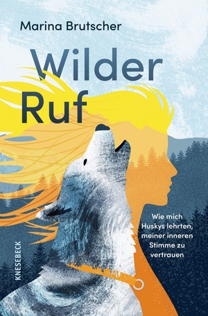 Brutscher, Marina. Wilder Ruf - Wie mich Huskys lehrten, meiner inneren Stimme zu vertrauen. Mit einem Vorwort von Lars Amend. Eine inspirierende Reise zu Selbstvertrauen, Mut & Freiheit. Knesebeck Von Dem GmbH, 2026.