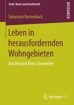 Kurtenbach, Sebastian. Leben in herausfordernden Wohngebieten - Das Beispiel Köln-Chorweiler. Springer Fachmedien Wiesbaden, 2017.