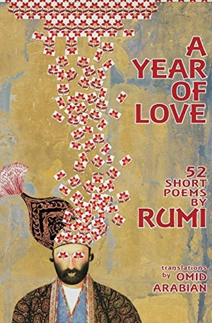 Rumi. A Year Of Love: 52 Short Poems by Rumi. Touchladybirdlucky Studios, 2018.