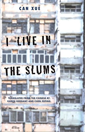 Can Xue. I Live in the Slums - Stories. Yale University Press, 2020.