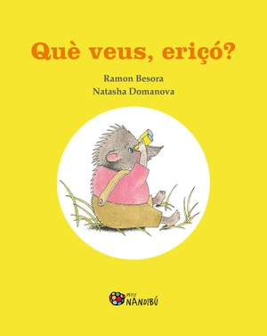 Besora, Ramón / Natasha Domanova. Què veus, eriçó?. Pagès editors, S.L., 2021.