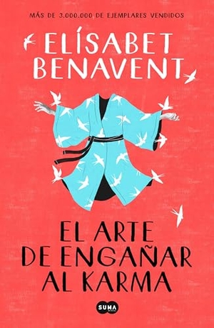 Benavent, Elisabet. El Arte de Engañar Al Karma / The Art of Cheating Karma. Prh Grupo Editorial, 2021.