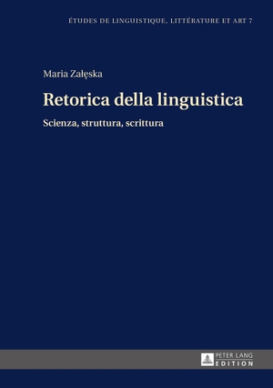 Zaleska, Maria. Retorica della Linguistica - Scienza, Struttura, Scrittura. Peter Lang, 2015.