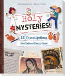 Holy Mysteries!: 12 Investigations Into Extraordinary Cases
