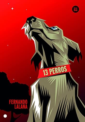 Lalana, Fernando. 13 Perros. Editorial Casals S.A., 2014.