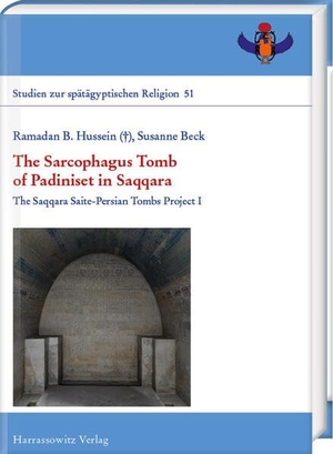 Hussein, Ramadan B. / Susanne Beck. The Sarcophagus Tomb of Padiniset in Saqqara - The Saqqara Saite-Persian Tombs Project I. Harrassowitz Verlag, 2026.