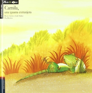 Núñez, Dolores / Antón, Rocío et al. Camila, una iguana extranjera. Editorial Luis Vives (Edelvives), 2003.