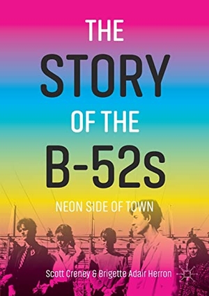 Herron, Brigette Adair / Scott Creney. The Story of the B-52s - Neon Side of Town. Springer International Publishing, 2023.