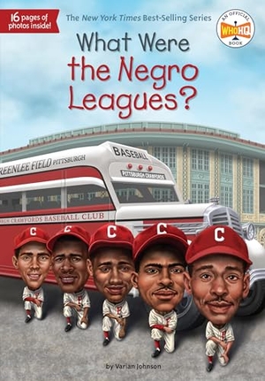 Johnson, Varian / Who Hq. What Were the Negro Leagues?. Random House, 2019.