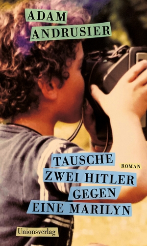 Andrusier, Adam. Tausche zwei Hitler gegen eine Marilyn - Roman. Unionsverlag, 2023.