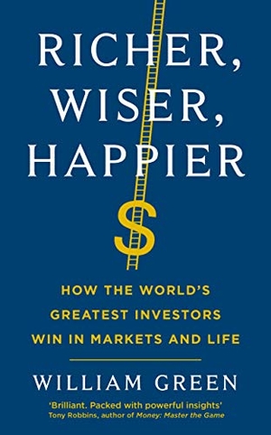 Green, William. Richer, Wiser, Happier - How the World's Greatest Investors Win in Markets and Life. Profile Books, 2022.