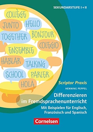 Peppel, Henning. Scriptor Praxis. Differenzieren im Fremdsprachenunterricht Klassen 6-13 - Differenzieren im Fremdsprachenunterricht Klassen 6-13 - Mit Beispielen für Englisch, Französisch und Spanisch - Buch. Cornelsen Vlg Scriptor, 2022.