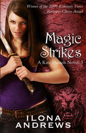 Andrews, Ilona. Magic Strikes - A Kate Daniels Novel: 3. Orion Publishing Co, 2010.