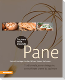 Cucinare nelle Dolomiti. Pane. Tradizionale, sano e integrale, con raffinate creme da spalmare