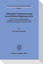 Polizeiliche Gefahrenvorsorge im rechtlichen Regelungssystem