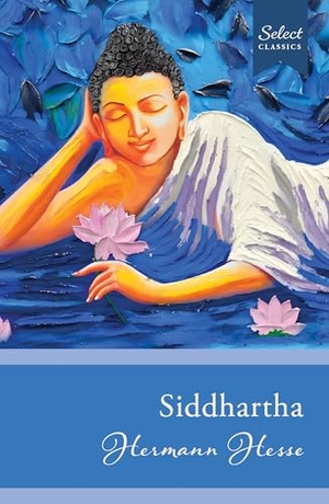 Hesse, Hermann. Select Classics - Siddhartha : (Original, Unabridged Classic). Penguin Random House SEA Pte. Ltd - Hub Acct, 2025.