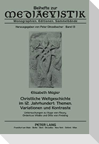 Christliche Weltgeschichte im 12. Jahrhundert: Themen, Variationen und Kontraste