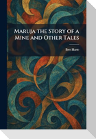 Maruja the Story of a Mine and Other Tales