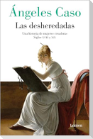 Las Desheredadas: Una Historia de Mujer Creadoras Siglos XVIII Y XIX / The Disowned: A History of Women Creators During the 18th and 19th Century
