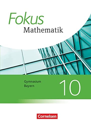 Fischer, Sabine / Freytag, Carina et al. Fokus Mathematik 10. Jahrgangsstufe - Bayern - Schülerbuch. Cornelsen Verlag GmbH, 2022.
