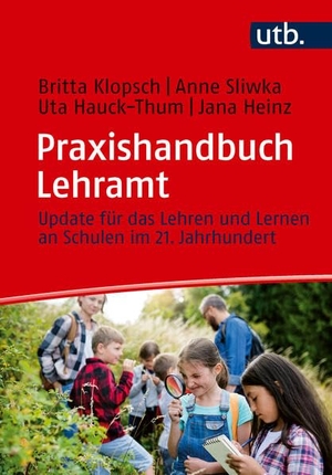 Klopsch, Britta / Sliwka, Anne et al. Praxishandbuch Lehramt - Update für das Lehren und Lernen an Schulen im 21. Jahrhundert. UTB GmbH, 2026.