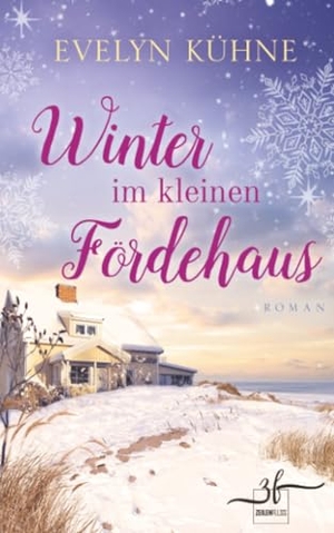 Kühne, Evelyn. Winter im kleinen Fördehaus - Ostsee-Roman. Zeilenfluss, 2025.