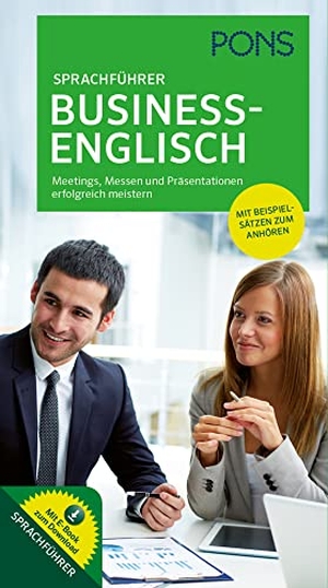 PONS Sprachführer Business-Englisch - Meetings, Messen und Präsentationen erfolgreich meistern. Mit Sprachführer Business-Englisch als E-Book. Klett Ernst /Schulbuch, 2014.