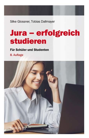 Glossner, Silke / Tobias Dallmayer. Jura - erfolgreich studieren - Für Schüler und Studenten. dtv Verlagsgesellschaft, 2021.