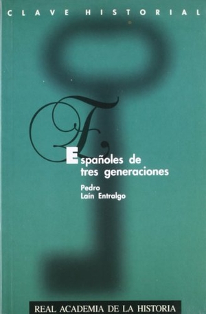 Laín Entralgo, Pedro. Españoles de tres generaciones. Real Academia de la Historia, 1998.