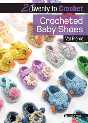 Pierce, Val. 20 to Crochet: Crocheted Baby Shoes. Search Press Ltd, 2017.