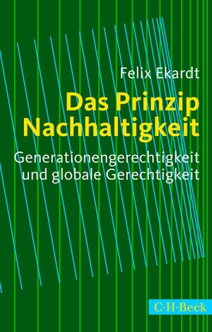 Ekardt, Felix. Das Prinzip Nachhaltigkeit - Generationengerechtigkeit und globale Gerechtigkeit. C.H. Beck, 2016.