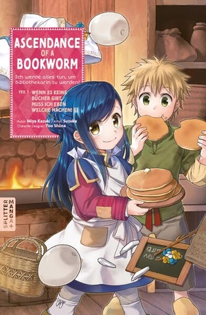 Kazuki, Miya. Ascendance of a Bookworm 02 - Part 1: Wenn es keine Bücher gibt, muss ich eben welche machen! II. Splitter Verlag, 2026.