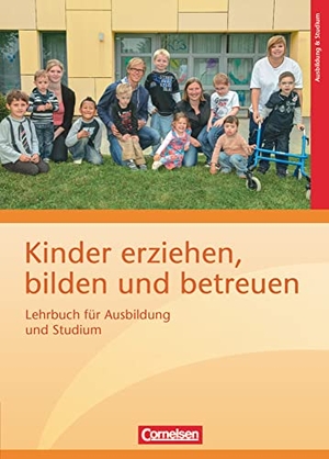 Beher, Karin / Bender, Saskia et al. Kinder erziehen, bilden und betreuen: Lehrbuch für Ausbildung und Studium. Cornelsen Verlag GmbH, 2012.