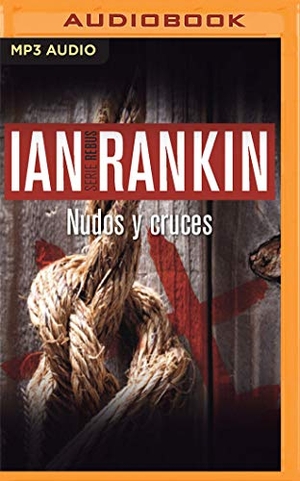 Rankin, Ian. Nudos Y Cruces (Narración En Castellano). Brilliance Audio, 2020.