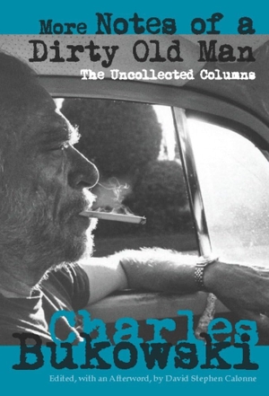 Bukowski, Charles. More Notes of a Dirty Old Man - The Uncollected Columns. City Lights Books, 2011.