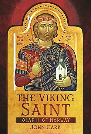 Carr, John. The Viking Saint - Olaf II of Norway. Pen & Sword Books Ltd, 2022.