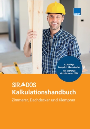 SIRADOS Kalkulationshandbuch Zimmerer, Dachdecker und Klempner - Das praktische Nachschlagewerk für die Angebotskalkulation. Mit aktuellen Kalkulationsansätzen!. WEKA MEDIA GmbH & Co. KG, 2026.