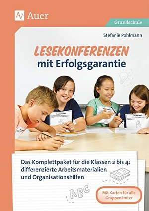 Pohlmann, Stefanie. Lesekonferenzen mit Erfolgsgarantie - Das Komplettpaket für die Klassen 2 bis 4: differenzierte Arbeitsmaterialien und Organisationshilfe. Auer Verlag i.d.AAP LW, 2017.