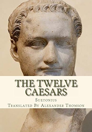 Thomson, Alexander / Suetonius. The Twelve Caesars. Simon & Brown, 2013.