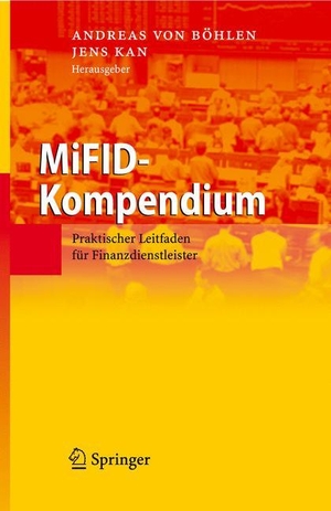 Kan, Jens / Andreas Böhlen (Hrsg.). MiFID-Kompendium - Praktischer Leitfaden für Finanzdienstleister. Springer Berlin Heidelberg, 2008.