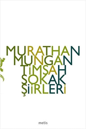 Mungan, Murathan. Timsah Sokak Siirleri. Metis Yayincilik, 2024.