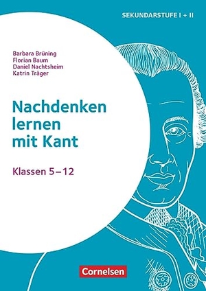 Nachtsheim, Daniel / Träger, Katrin et al. Themenhefte Sekundarstufe - Fächerübergreifend - Klasse 5-12 - Nachdenken lernen mit Kant - Buch mit Kopiervorlagen. Cornelsen Vlg Scriptor, 2023.