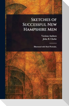 Sketches of Successful New Hampshire Men