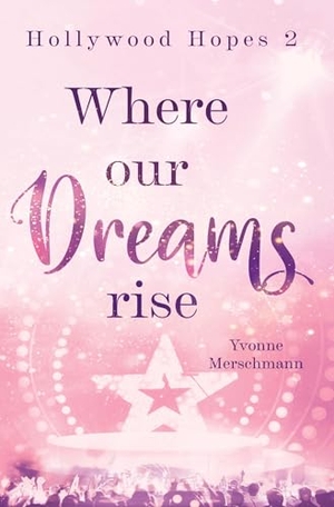 Merschmann, Yvonne. Where our dreams rise - Hollywood Hopes 2. via tolino media, 2025.