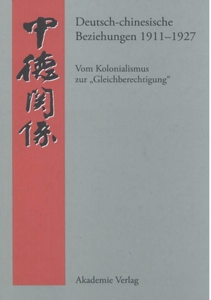 Steen, Andreas. Deutsch-chinesische Beziehungen 1911-1927 - Vom Kolonialismus zur "Gleichberechtigung". Eine Quellensammlung. De Gruyter Akademie Forschung, 2006.