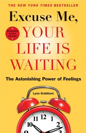 Grabhorn, Lynn. Excuse Me, Your Life Is Waiting - The Astonishing Power of Feelings. Red Wheel, 2015.