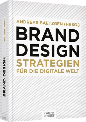 Baetzgen, Andreas (Hrsg.). Brand Design - Strategien für die digitale Welt. Schäffer-Poeschel Verlag, 2017.