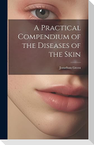 A Practical Compendium of the Diseases of the Skin