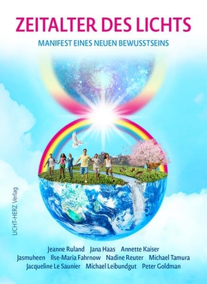 Ruland, Jeanne / Goldman, Peter et al. Zeitalter des Lichts - Manifest eines neuen Bewusstseins. Licht-Herz-Verlag, 2020.